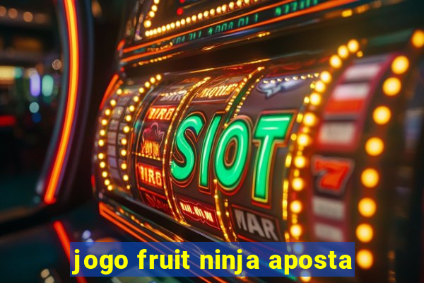 jogo fruit ninja aposta